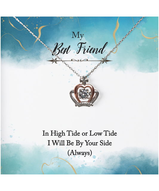 My Best Friend, Always Be By Your Side Jewelry, Crown Pendant Necklace For Best Friend, In High or Low Tide Gift for Best Friend