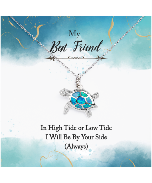 My Best Friend, Always Be By Your Side Jewelry, Opal Turtle Necklace For Best Friend, In High or Low Tide Gift for Best Friend