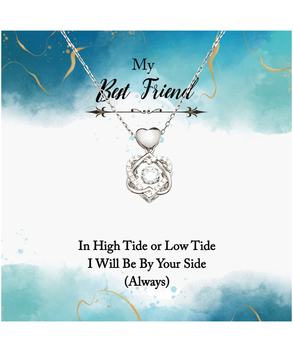 My Best Friend, Always Be By Your Side Jewelry, Heart Knot Silver Necklace For Best Friend, In High or Low Tide Gift for Best Friend