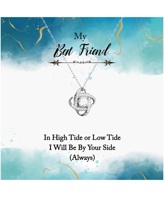 My Best Friend, Always Be By Your Side Jewelry, Love Knot Silver Necklace For Best Friend, In High or Low Tide Gift for Best Friend