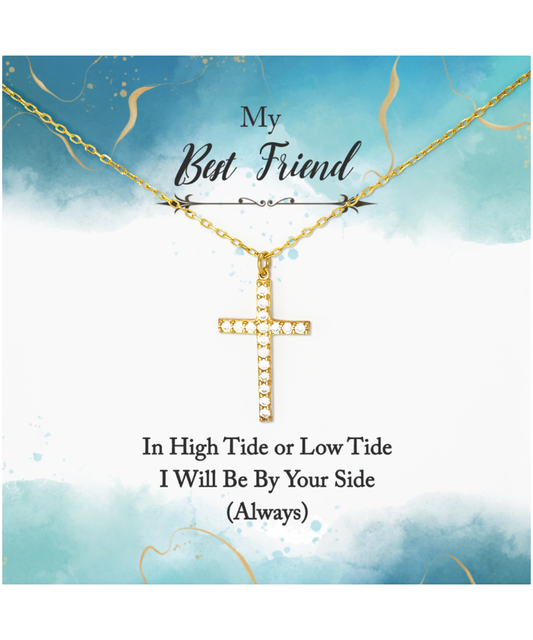 My Best Friend, Always Be By Your Side Jewelry, Crystal Gold Cross Necklace For Best Friend, In High or Low Tide Gift for Best Friend