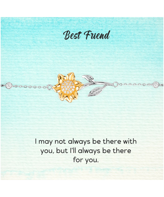 Best Friend Jewelry Gift, Sunflower Bracelet For My Best Friend, I'll Always Be There For You My Best Friend, To My Best Friend