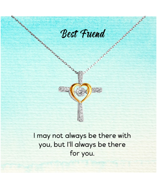 Best Friend Jewelry Gift, Cross Dancing Necklace For My Best Friend, I'll Always Be There For You My Best Friend, To My Best Friend