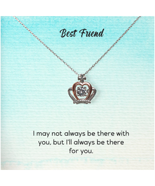 Best Friend Jewelry Gift, Crown Pendant Necklace For My Best Friend, I'll Always Be There For You My Best Friend, To My Best Friend