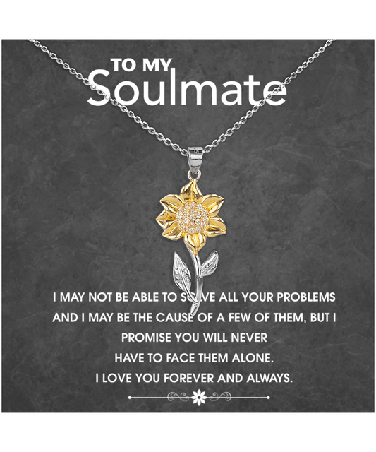 Sunflower Pendant Necklace To My Soulmate, I Love You Forever And Always, Romantic Gift For Her, Gift For Women, Soulmate Necklace