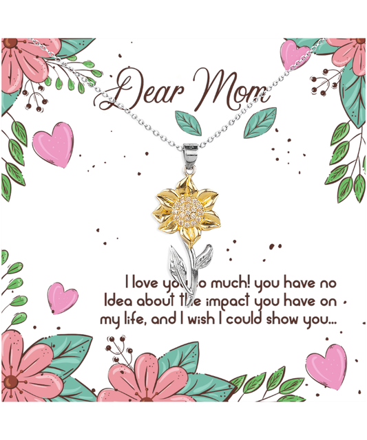 To My Dear Mom, Sunflower Pendant Necklace For Mom, Appreciation Gift To Mom From Daughter, Mom Jewelry Gift, I Love You Mom