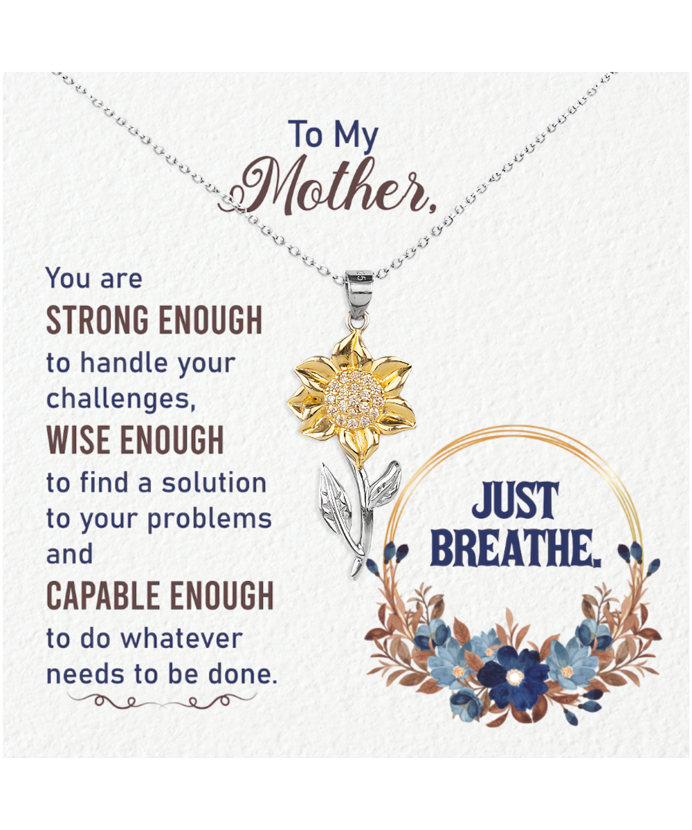 To My Mother, Sunflower Pendant Necklace For Mother, Encouragement Gift To Mother, From Daughter To Mother, Strong Mother Jewelry