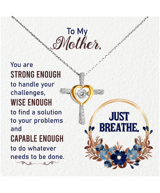 To My Mother, Cross Dancing Necklace For Mother, Encouragement Gift To Mother, From Daughter To Mother, Strong Mother Jewelry