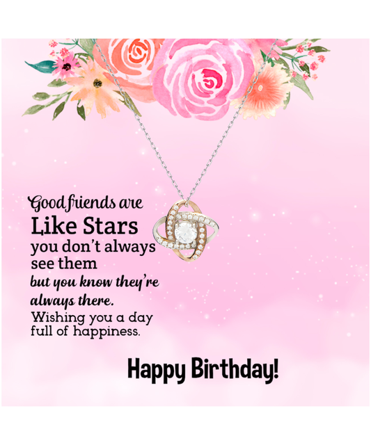 Happy Birthday To My Good Friend, Love Knot Rose Gold Necklace To My Friend, Friendship Jewelry Birthday Gift, Good Friends Are Like Stars