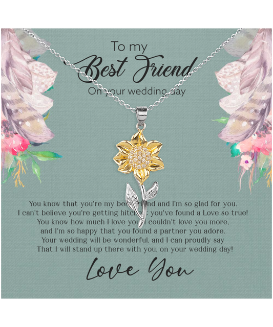 Best Friend Wedding Day, Gift For Best Friend, I Love You Best Friend - .925 Sterling Silver Sunflower Pendant Necklace With Sweet Message Card