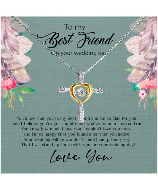 Best Friend Wedding Day, Gift For Best Friend, I Love You Best Friend - .925 Sterling Silver Cross Dancing Necklace With Sweet Message Card