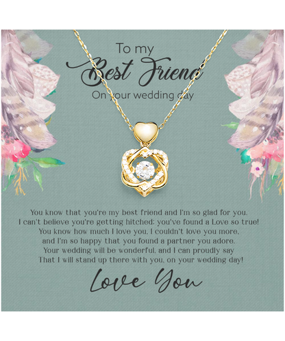 Best Friend Wedding Day, Gift For Best Friend, I Love You Best Friend - Heart Knot Gold Necklace With Sweet Message Card