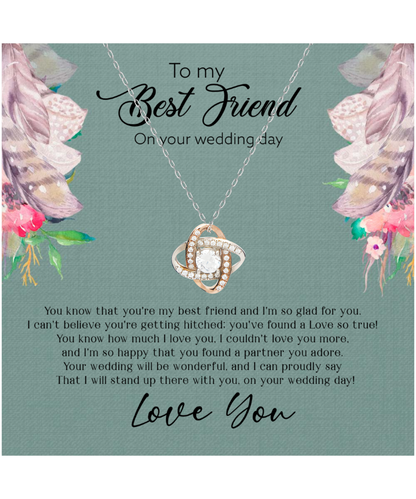 Best Friend Wedding Day, Gift For Best Friend, I Love You Best Friend - .925 Sterling Silver Love Knot Rose Gold Necklace With Sweet Message Card