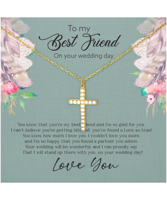 Best Friend Wedding Day, Gift For Best Friend, I Love You Best Friend - Crystal Gold Cross Necklace With Sweet Message Card