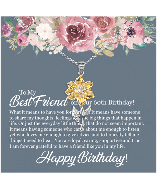 60th Birthday Best Friend, Happy 60th Birthday, 60th Birthday For Women, Grateful To Have A Friend Like You - .925 Sterling Silver Sunflower Pendant Necklace With Birthday Message Card