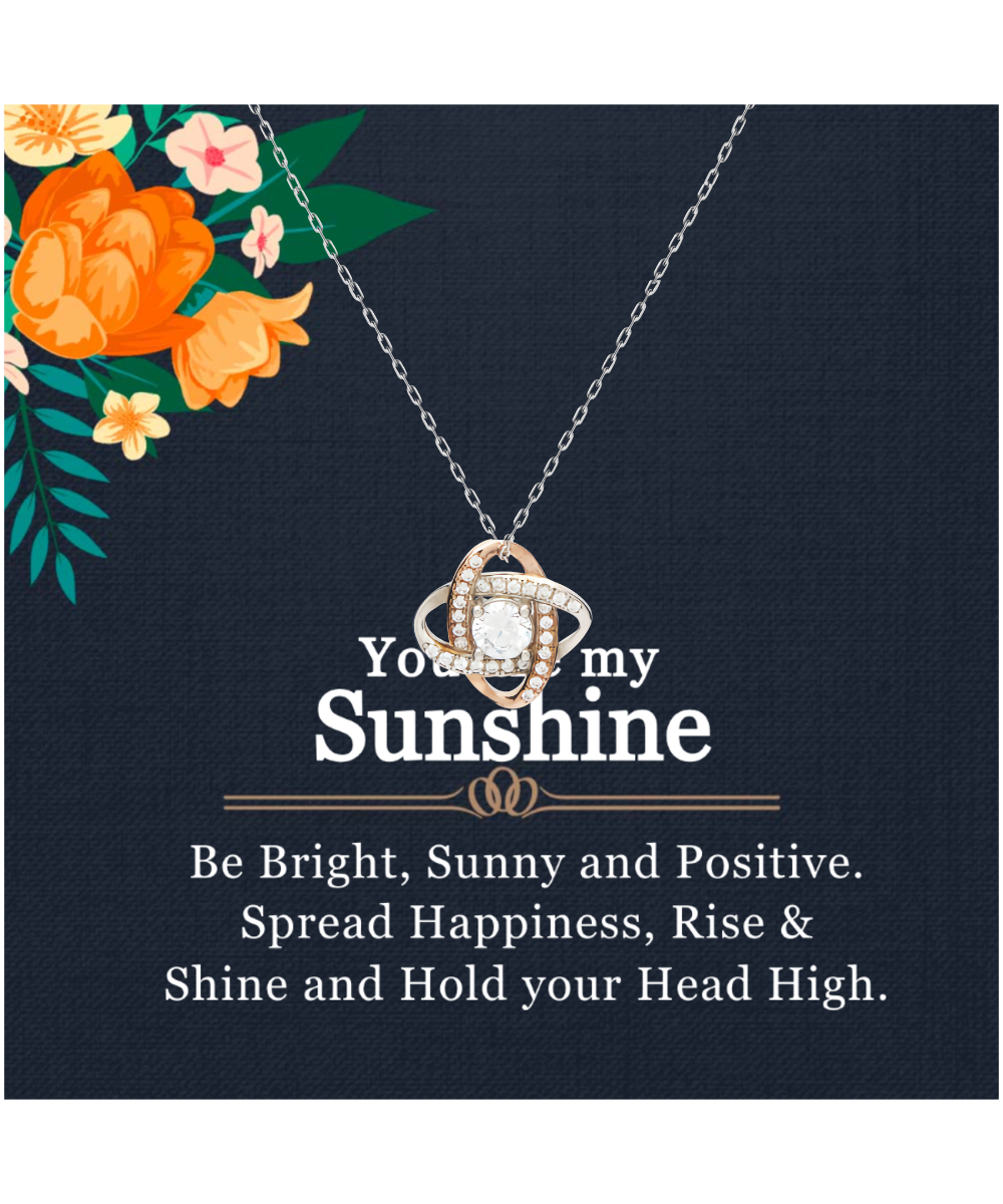 You Are My Sunshine, Necklace For Women, Gift For Her, Rise and Shine - .925 Sterling Silver Love Knot Rose Gold Necklace With Inspirational Message Card