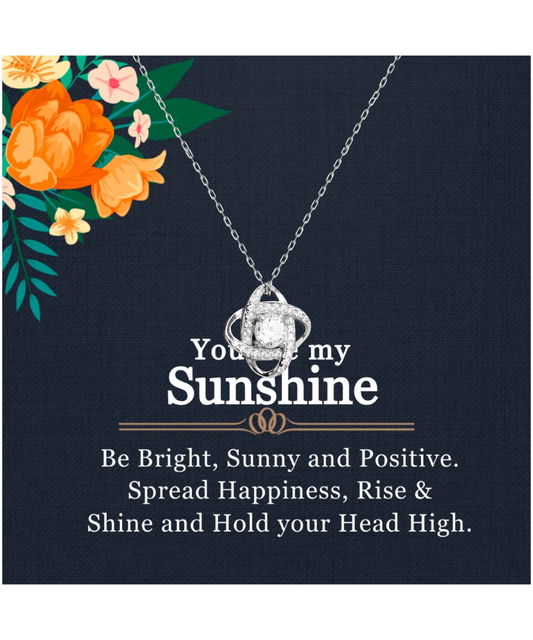 You Are My Sunshine, Necklace For Women, Gift For Her, Rise and Shine - .925 Sterling Silver Love Knot Silver Necklace With Inspirational Message Card