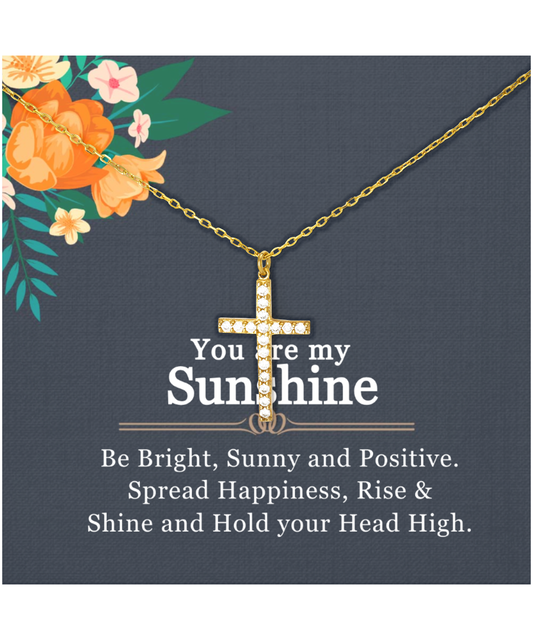 You Are My Sunshine, Necklace For Women, Gift For Her, Rise and Shine - Crystal Gold Cross Necklace With Inspirational Message Card