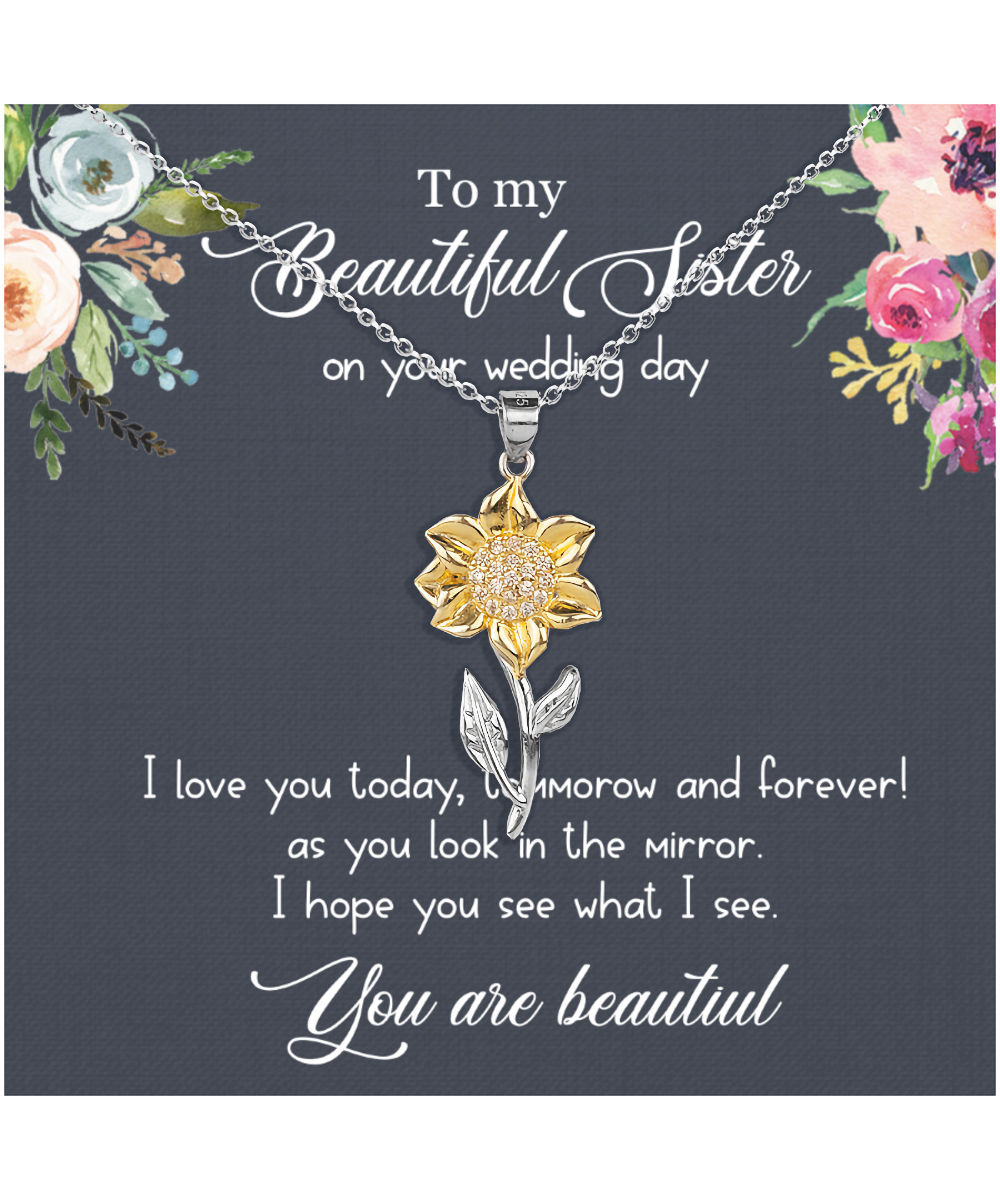 To My Sister On Her Wedding Day, Sister On Wedding Day, Wedding Gift For Sister, You Are Beautiful - .925 Sterling Silver Sunflower Pendant Necklace With Message Card