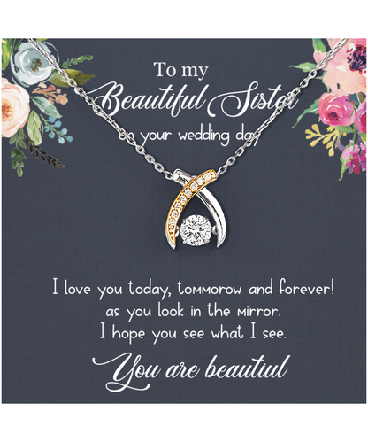To My Sister On Her Wedding Day, Sister On Wedding Day, Wedding Gift For Sister, You Are Beautiful - .925 Sterling Silver Wishbone Dancing Necklace With Message Card