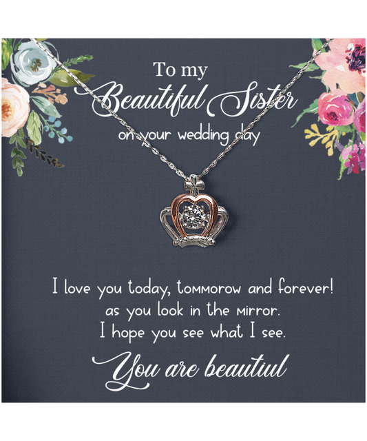 To My Sister On Her Wedding Day, Sister On Wedding Day, Wedding Gift For Sister, You Are Beautiful - .925 Sterling Silver Crown Pendant Necklace With Message Card