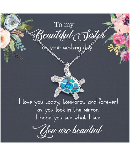 To My Sister On Her Wedding Day, Sister On Wedding Day, Wedding Gift For Sister, You Are Beautiful - .925 Sterling Silver Opal Turtle Necklace With Message Card