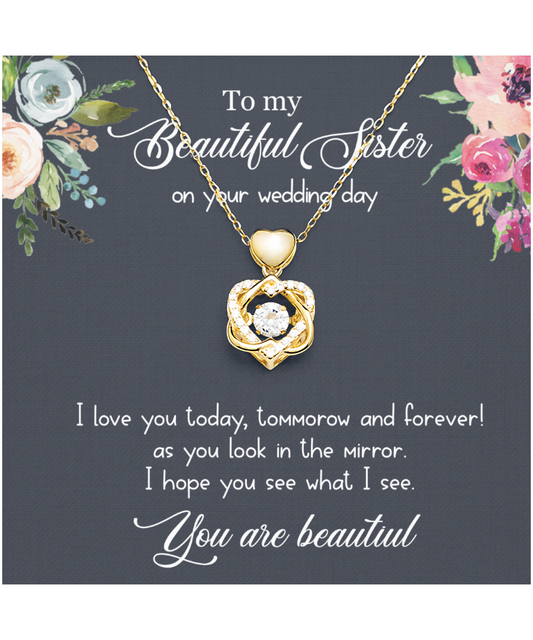 To My Sister On Her Wedding Day, Sister On Wedding Day, Wedding Gift For Sister, You Are Beautiful - Heart Knot Gold Necklace With Message Card