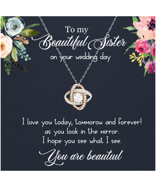 To My Sister On Her Wedding Day, Sister On Wedding Day, Wedding Gift For Sister, You Are Beautiful - .925 Sterling Silver Love Knot Rose Gold Necklace With Message Card