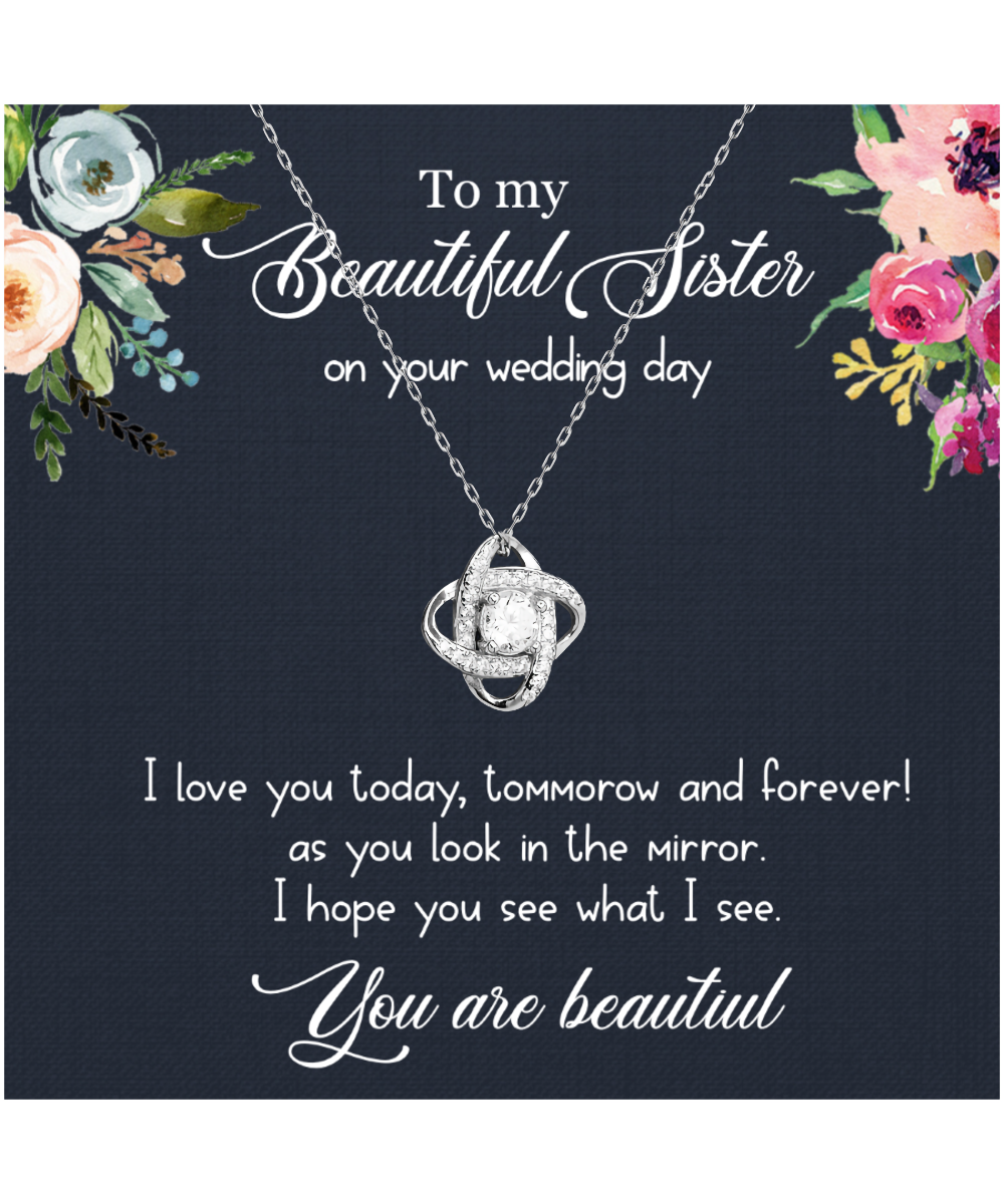 To My Sister On Her Wedding Day, Sister On Wedding Day, Wedding Gift For Sister, You Are Beautiful - .925 Sterling Silver Love Knot Silver Necklace With Message Card