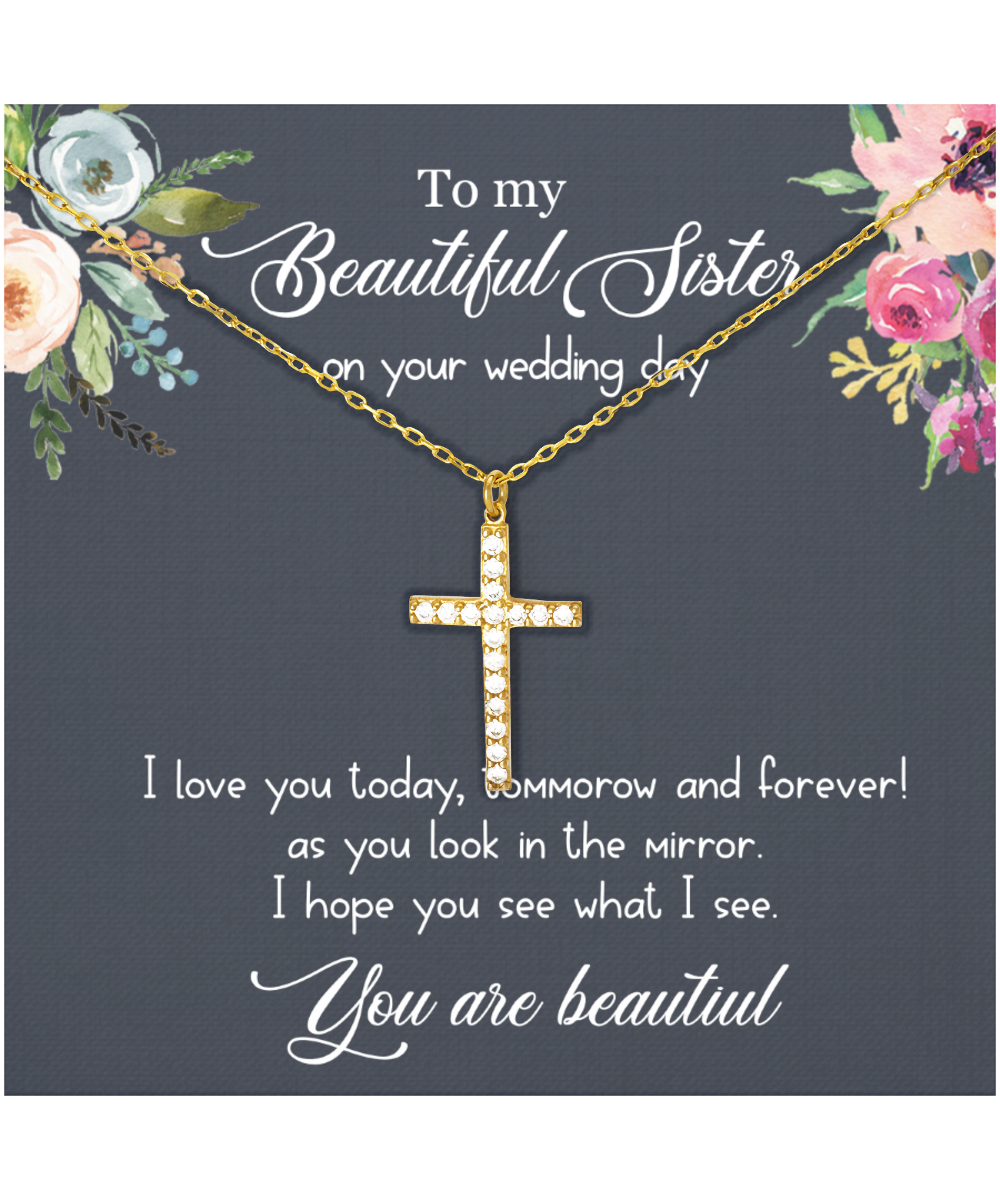 To My Sister On Her Wedding Day, Sister On Wedding Day, Wedding Gift For Sister, You Are Beautiful - Crystal Gold Cross Necklace With Message Card